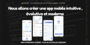 Nous allons créer une app mobile intuitive , évolutive et moderne